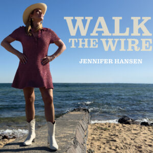 Walk the Wire EP - Jennifer Hansen - six new original songs